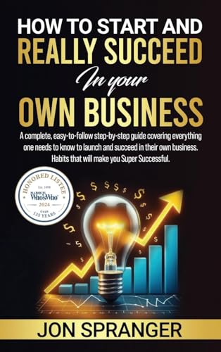 How to Start and Really Succeed in Your Own Business