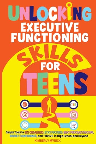 Unlocking Executive Functioning Skills for Teens