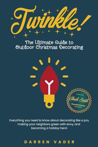Twinkle! The Ultimate Guide to Outdoor Christmas Decorating