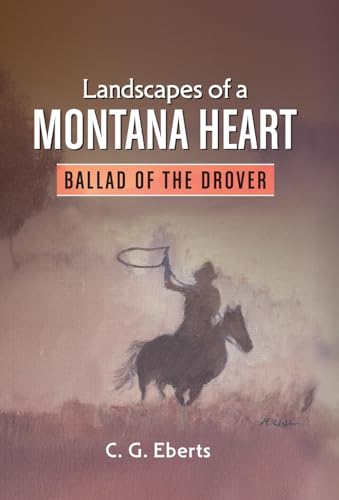 Landscapes of a Montana Heart - Ballad of the Drover