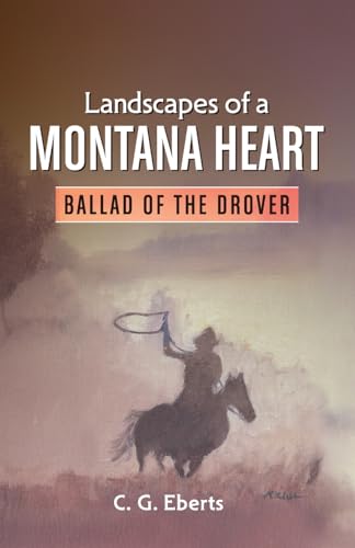 Landscapes of a Montana Heart - Ballad of the Drover