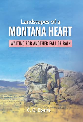 Landscapes of a Montana Heart - Waiting for Another Fall of Rain