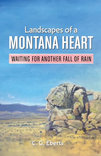 Landscapes of a Montana Heart - Waiting for Another Fall of Rain