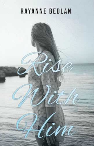 Rise With Him