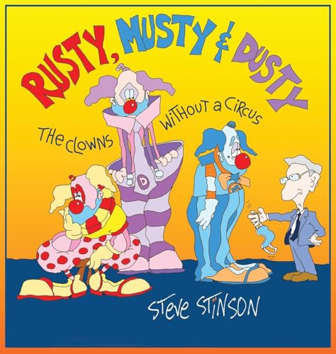 Rusty, Musty & Dusty - the Clowns Without a Circus
