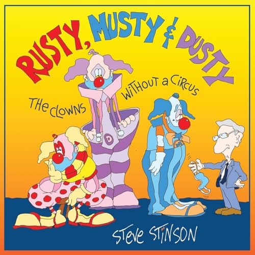 Rusty, Musty & Dusty - the Clowns Without a Circus