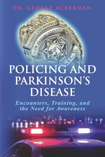 Policing and Parkinson's Disease Encounters, Training, and the Need for Awareness