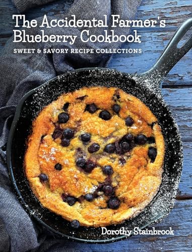 The Accidental Farmer's Blueberry Cookbook