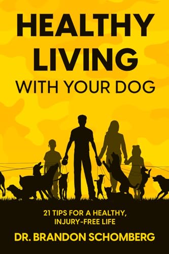 Healthy Living With Your Dog, 21 Tips for a Healthy, Injury-Free Life