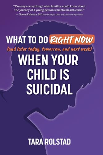 What to Do Right Now When Your Child Is Suicidal
