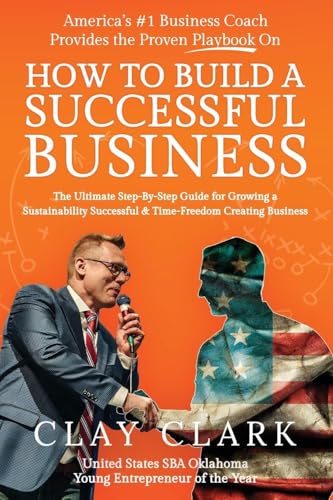 America's #1 Business Coach Provides the Proven Playbook on How to Build a Successful Business