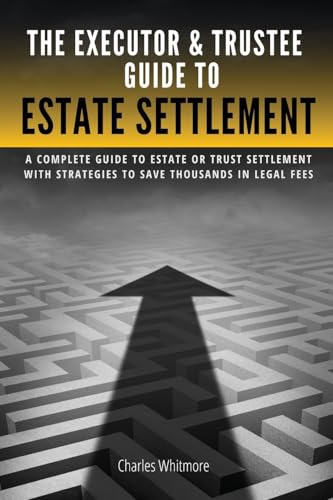 The Executor & Trustee Guide to Estate Settlement