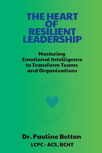 The HEART of Resilient Leadership