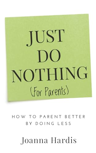 Just Do Nothing (for parents)
