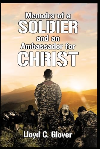 Memoirs of a Soldier and An Ambassador for Christ