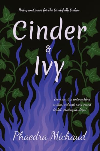 Cinder & Ivy Poetry and Prose for the Beautifully Broken