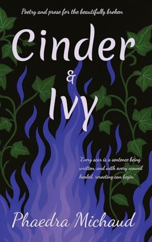 Cinder &Ivy Poetry and Prose for the Beautifully Broken