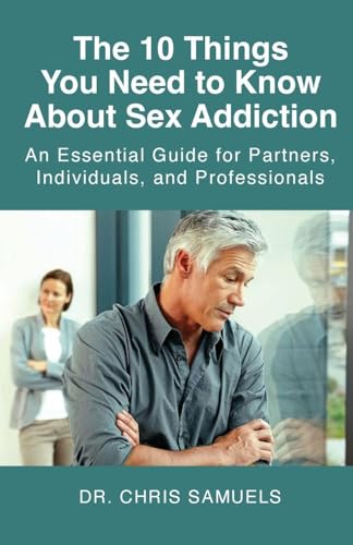 The 10 Things You Need to Know About Sex Addiction