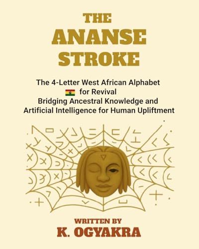 THE ANANSE STROKE, THE 4- LETTER ALPHABET FOR REVIVAL