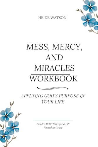 Mess, Mercy, and Miracles Workbook
