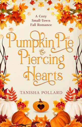 Pumpkin Pie & Piercing Hearts