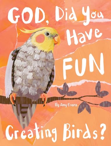 God, Did You Have Fun Creating Birds?