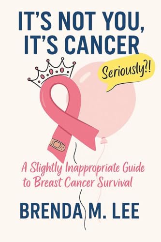It's Not You, It's Cancer