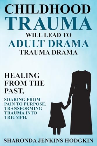 Childhood Trauma Will Lead to Adult Drama