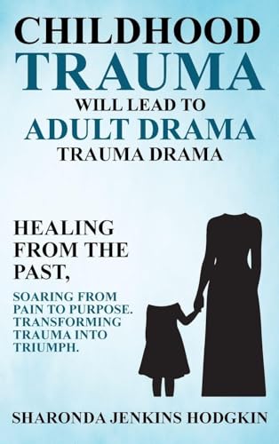 Childhood Trauma Will Lead to Adult Drama