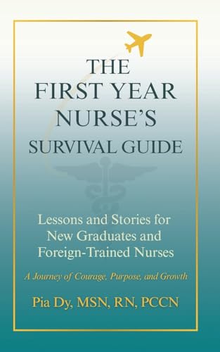 THE FIRST-YEAR NURSE'S SURVIVAL GUIDE
