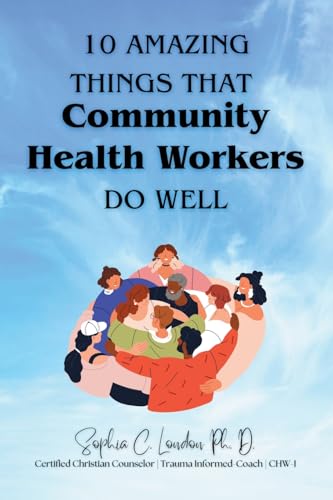 Ten Amazing Things That Community Health Workers Do Well