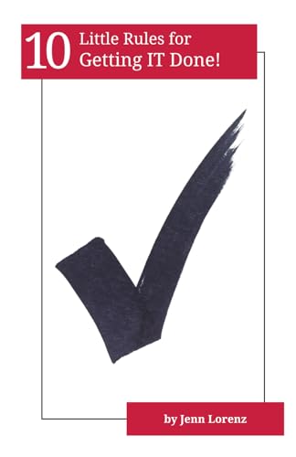 10 Little Rules for Getting IT Done