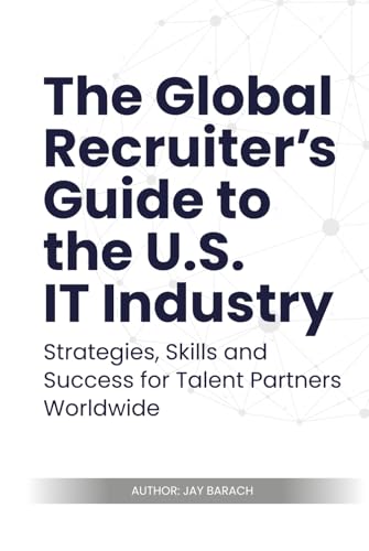 The Global Recruiter's Guide to the U.S. IT Industry