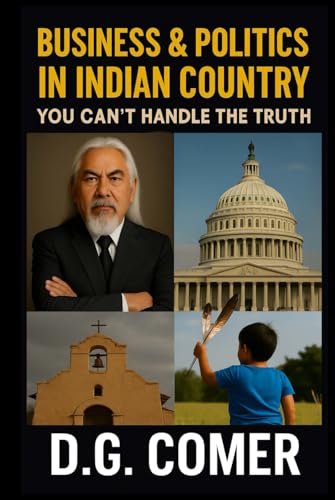 Business and Politics in Indian Country You Can't Handle the Truth