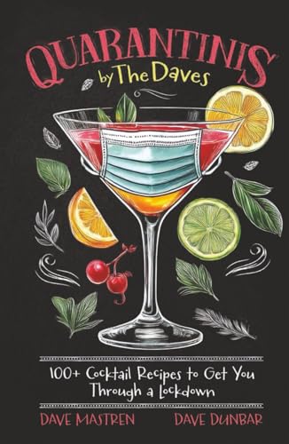 Quarantinis by the Daves - 100+ Cocktail Recipes to Get You Through a Lockdown
