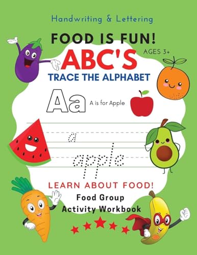 Food Is Fun!  ABC's Trace the Alphabet Food Group Activity Workbook