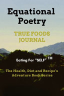 Equational Poetry True Foods Journal