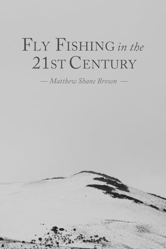 Fly Fishing in the 21st Century