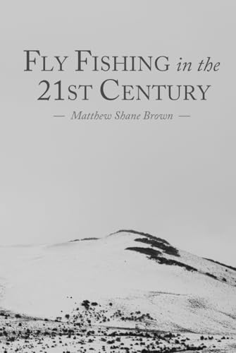 Fly Fishing in the 21st Century