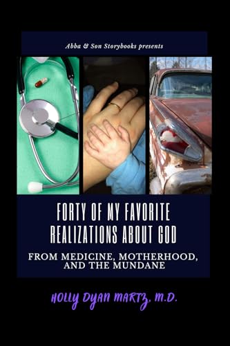 Forty of My Favorite Realizations About God from Medicine, Motherhood, and the Mundane