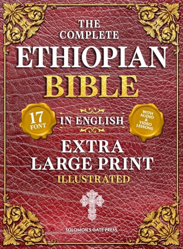 The Complete Ethiopian Bible in English (Extra-Large Print 17-Point Font, Illustrated) Includes Missing Apocrypha, Book of Enoch, Ezras, Jubilees, Meqabyan, Book of Wisdom, & Other Orthodox Lost Books