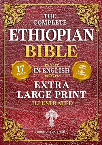 The Complete Ethiopian Bible in English (Extra-Large Print 17-Point Font, Illustrated) Includes Missing Apocrypha, Book of Enoch, Ezras, Jubilees, Meqabyan, Book of Wisdom, & Other Orthodox Lost Books
