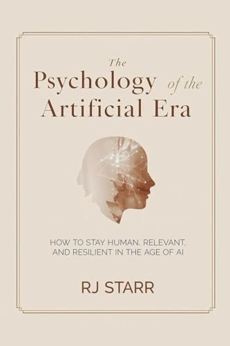 The Psychology of the Artificial Era
