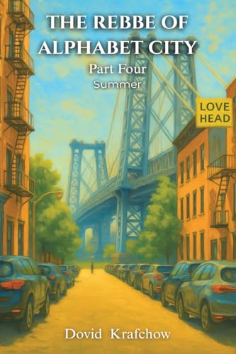 THE REBBE  OF  ALPHABET CITY  Part Four  SUMMER